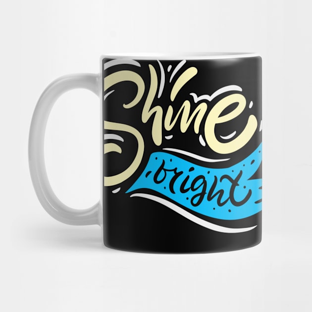 Shine Inspirational Motivational Positive Quote by Foxxy Merch